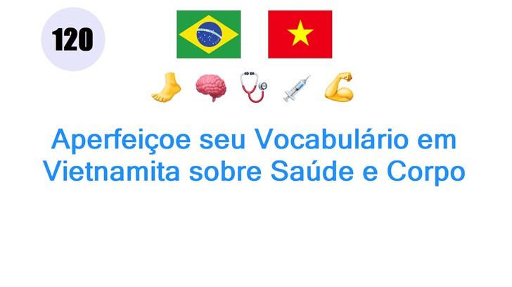 Aperfeiçoe seu Vocabulário em Vietnamita sobre Saúde e Corpo